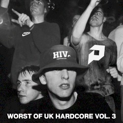 Worst of UK Hardcore Vol.3