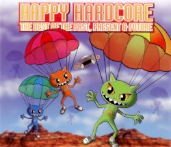 Happy Hardcore: The Best of the Past Present & Future