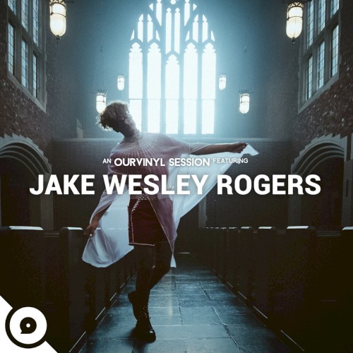 Jake Wesley Rogers | OurVinyl Sessions