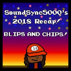 Chips and Blips (2018 Recap Album)
