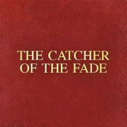 Catcher of the Fade