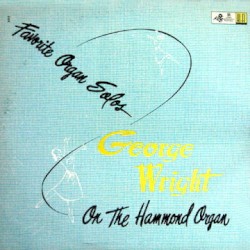Favorite Organ Solos - George Wright On The Hammond Organ