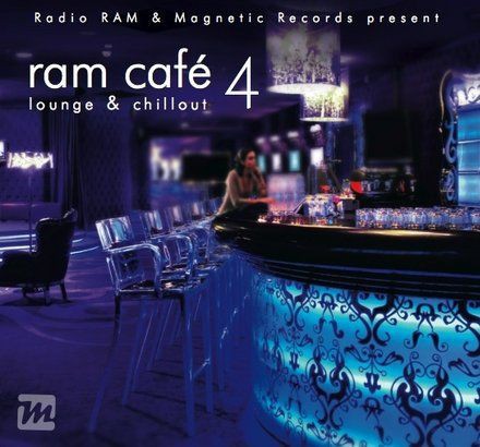 Radio RAM & Magic Records Present RAM Café 4: Lounge & Chillout