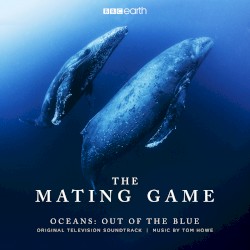 The Mating Game - Oceans: Out of the Blue (Original Television Soundtrack)