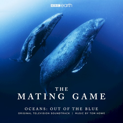 The Mating Game - Oceans: Out of the Blue (Original Television Soundtrack)