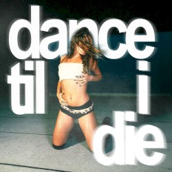 dance til i die