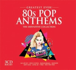 Greatest Ever! 80s Pop Anthems: The Definitive Collection