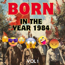 Born in the Year 1984 Vol. 1