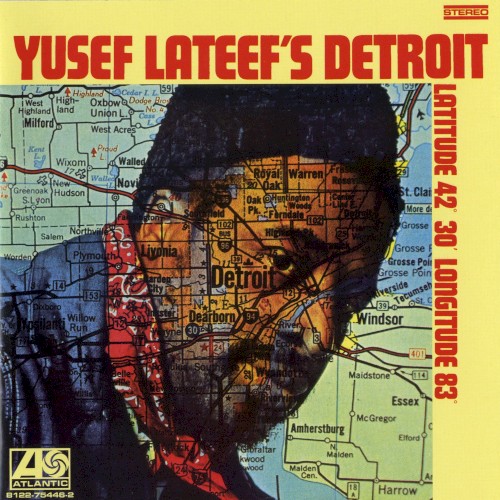 Yusef Lateef’s Detroit Latitude 42° 30′ Longitude 83°