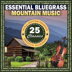 Essential Bluegrass Mountain Music: 25 Classics