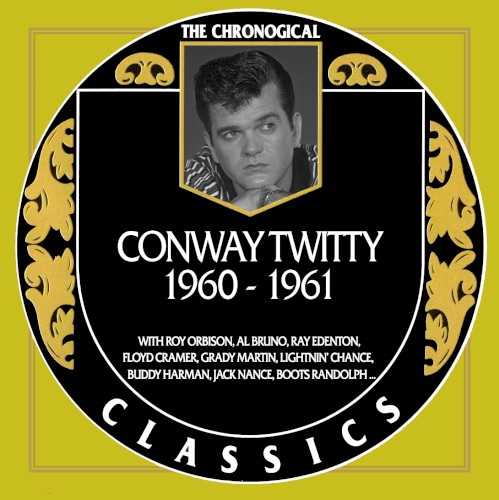 The Chronogical Classics: Conway Twitty 1960-1961