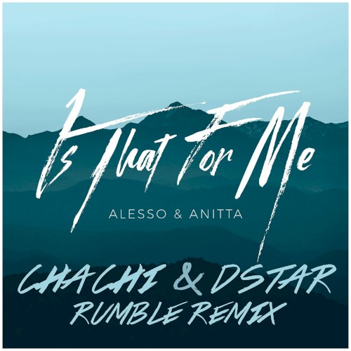 Is That for Me (Chachi & Dstar Rumble remix)