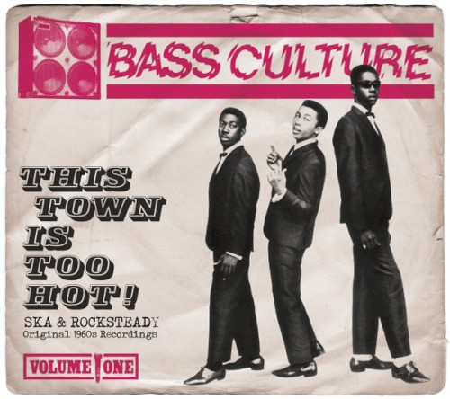 Bass Culture Volume One: This Town Is Too Hot! - Ska & Rocksteady Original 1960s Recordings