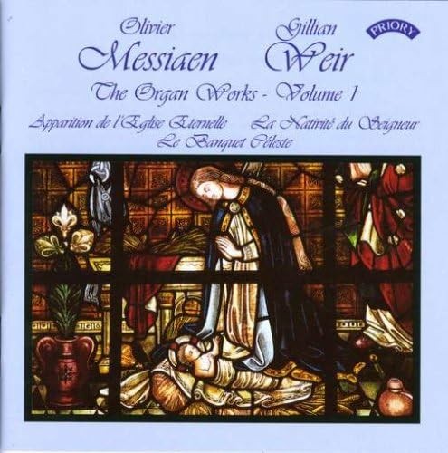 The Organ Works – Volume 1: Apparition de l'Eglise Eternelle / La Nativité du Seigneur / Le Banquet Céleste