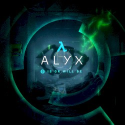 Half‐Life: Alyx (Chapter 3, “Is or Will Be”)
