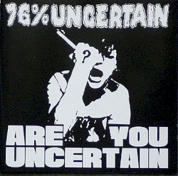 Are You Uncertain?