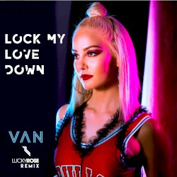 Lock My Love Down (Lucky Rose remix)