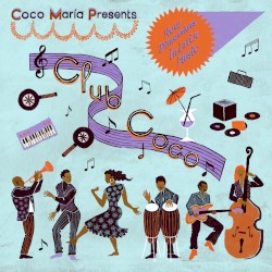 Coco Maria presents: Club Coco: New Dimensions in Latin Music