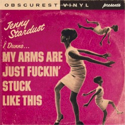 My Arms Are Just Fuckin' Stuck Like This