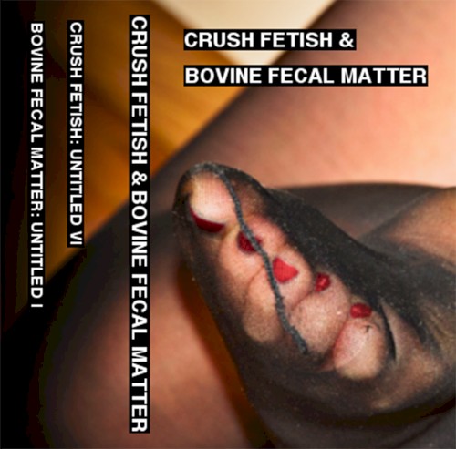 Crush Fetish & Bovine Fecal Matter