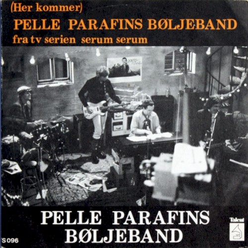 (Her kommer) Pelle Parafins Bøljeband / Serum Serum