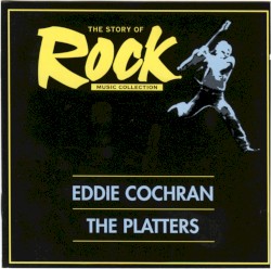 The Story of Rock Music Collection: Eddie Cochran / The Platters