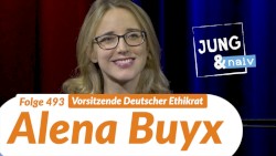 Jung & Naiv #493, „Vorsitzende des Deutschen Ethikrats, Alena Buyx“