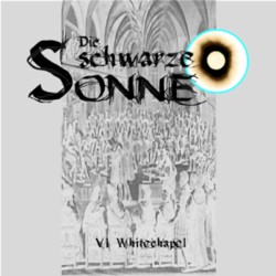 Die schwarze Sonne VI: Whitechapel