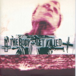 The Body / Get Killed