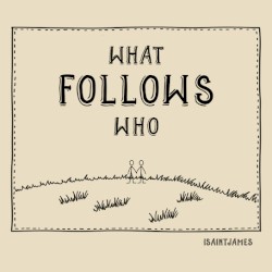What Follows Who