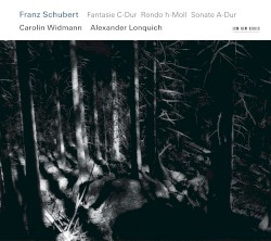 Fantasie C-Dur / Rondo h-Moll / Sonate A-Dur