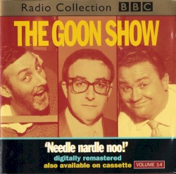 The Goon Show, Volume 14: “Needle Nardle Noo!”