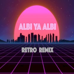 Albi Ya Albi (Retro remix)