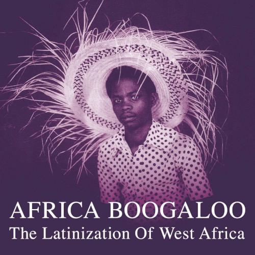 Africa Boogaloo: The Latinization of West Africa