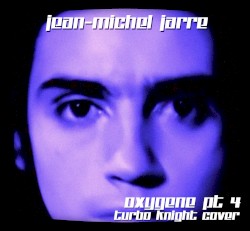 Jean-Michel Jarre - Oxygene Pt. IV (Turbo Knight Cover)