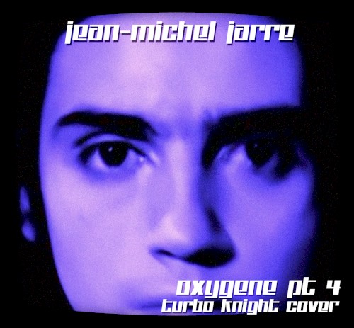 Jean-Michel Jarre - Oxygene Pt. IV (Turbo Knight Cover)