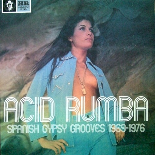 Acid rumba: Spanish gypsy grooves 1969-1976