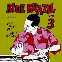 Blue Brazil, Vol. 3: Blue Note in a Latin Groove