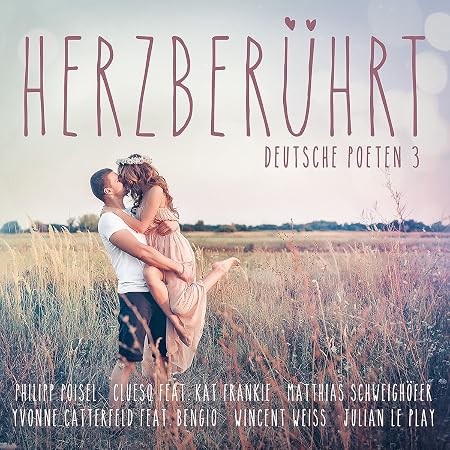 Herzberührt: Deutsche Poeten 3