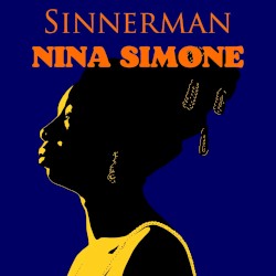 Sinnerman: Nina Simone