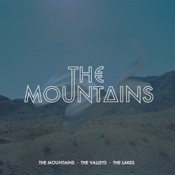 The Mountains · The Valleys · The Lakes