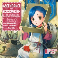 Ascendance of a Bookworm: I’ll Do Anything to Become a Librarian! Part 1: Daughter of a Soldier, Vol. 2