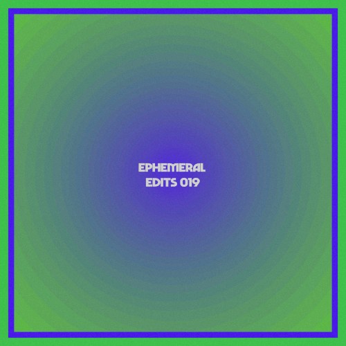 Ephemeral Edits 019