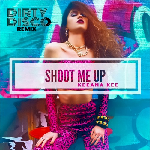 Shoot Me Up (Dirty Disco remix)
