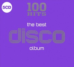 100 Hits: The Best Disco Album