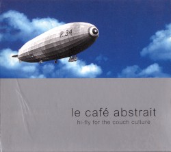 Le Café Abstrait, Volume 1: Hi‐Fly for the Couch Culture