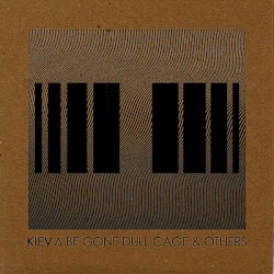 Be Gone Dull Cage & Others