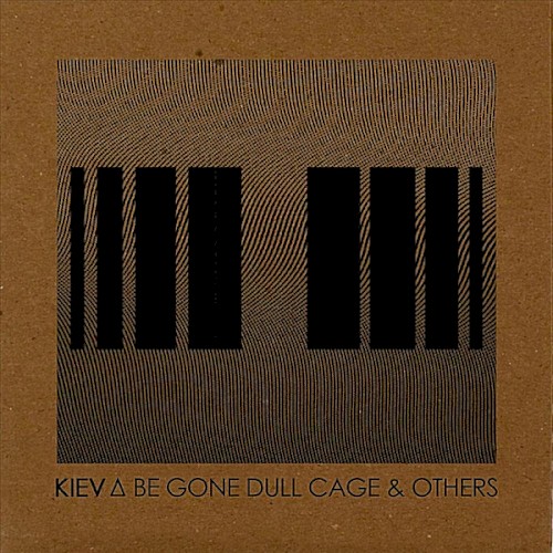 Be Gone Dull Cage & Others