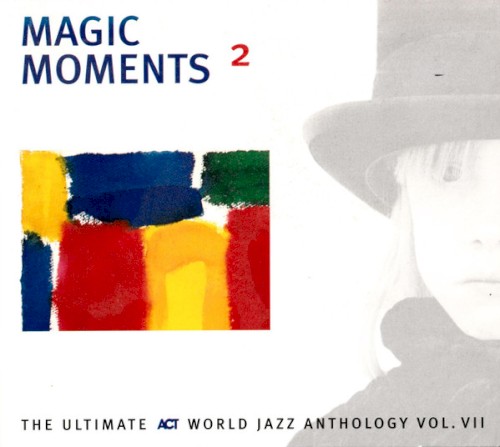 Magic Moments 2: The Ultimate ACT World Jazz Anthology, Volume VII