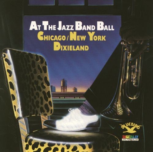 At the Jazz Band Ball: Chicago/New York Dixieland